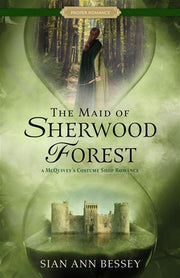 The Maid of Sherwood Forest: A McQuivey's Costume Shop Romance by Bessey, Sian Ann