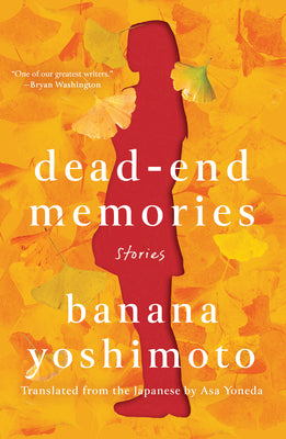 Dead-End Memories: Stories -- Banana Yoshimoto, Hardcover