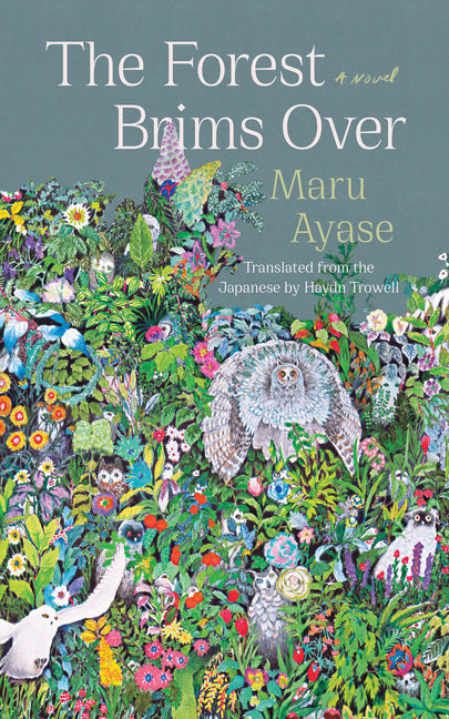 The Forest Brims Over -- Maru Ayase, Paperback