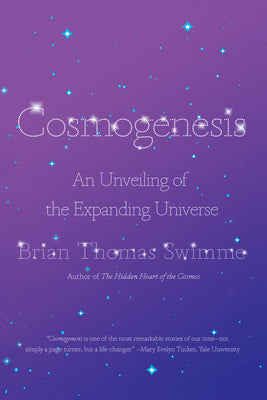 Cosmogenesis: An Unveiling of the Expanding Universe by Swimme, Brian Thomas