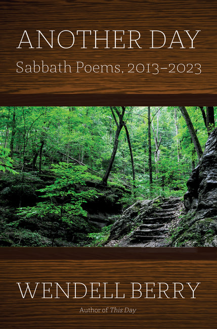 Another Day: Sabbath Poems, 2013 - 2023 -- Wendell Berry, Hardcover