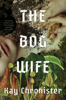 The Bog Wife -- Kay Chronister, Hardcover