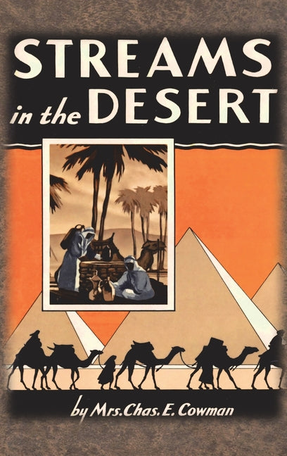 Streams in the Desert: 1925 Original 366 Daily Devotional Readings -- Lettie B. Cowman, Bible