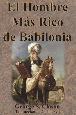 El Hombre Más Rico de Babilonia -- George S. Clason, Paperback