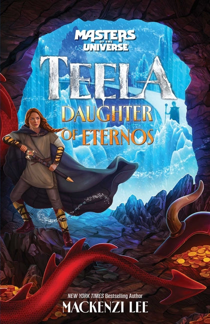 Masters of the Universe (Film): Teela: Daughter of Eternos -- Mackenzi Lee, Hardcover