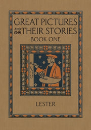 Great Pictures and Their Stories Book One: Interpreting Masterpieces to Children by Lester, Katherine Morris