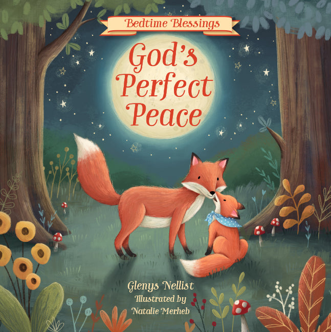 God's Perfect Peace: (Part of the Bedtime Blessings Series) -- Woodland Creatures and Rhyming Verse, Perfect for Grandchild, New Baby and Toddler Gift -- Glenys Nellist, Hardcover