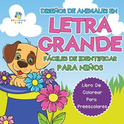 Dise?os de Animales en Letra Grande F?ciles de Identificar Para Ni?os: Libro de Colorear para Preescolares by Kids, Educando