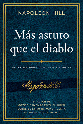 Más Astuto Que El Diablo (Outwitting the Devil(r)): El Texto Completo Original Sin Editar; El Autor de Piense Y Hágase Rico, El Libro Sobre El Éxito d -- Napoleon Hill, Paperback