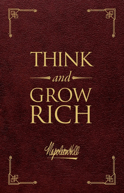 Think and Grow Rich(r) Deluxe Edition: The Original, Unedited 1937 Text -- Napoleon Hill, Leather