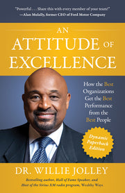 An Attitude of Excellence: How the Best Organizations Get the Best Performance from the Best People by Jolley, Willie