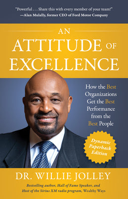 An Attitude of Excellence: How the Best Organizations Get the Best Performance from the Best People -- Willie Jolley, Paperback