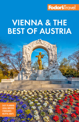 Fodor's Vienna & the Best of Austria: With Salzburg & Skiing in the Alps by Fodor's Travel Guides