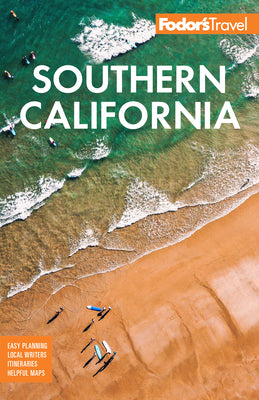 Fodor's Southern California: With Los Angeles, San Diego, the Central Coast & the Best Road Trips -- Fodor's Travel Guides, Paperback