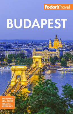 Fodor's Budapest: With the Danube Bend and Other Highlights of Hungary -- Fodor's Travel Guides, Paperback