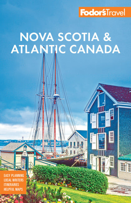 Fodor's Nova Scotia & Atlantic Canada: With New Brunswick, Prince Edward Island, & Newfoundland -- Fodor's Travel Guides, Paperback