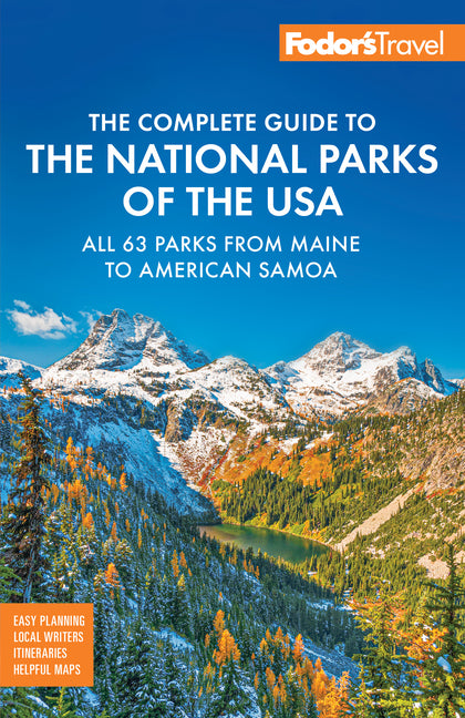Fodor's Complete Guide to the National Parks of the USA: All 63 Parks from Maine to American Samoa -- Fodor's Travel Guides, Paperback