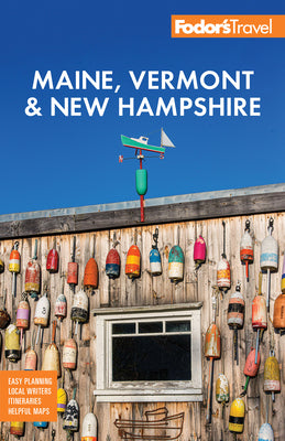 Fodor's Maine, Vermont & New Hampshire: With the Best Fall Foliage Drives & Scenic Road Trips -- Fodor's Travel Guides, Paperback