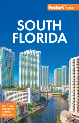 Fodor's South Florida: With Miami, Fort Lauderdale, and the Keys -- Fodor's Travel Guides, Paperback