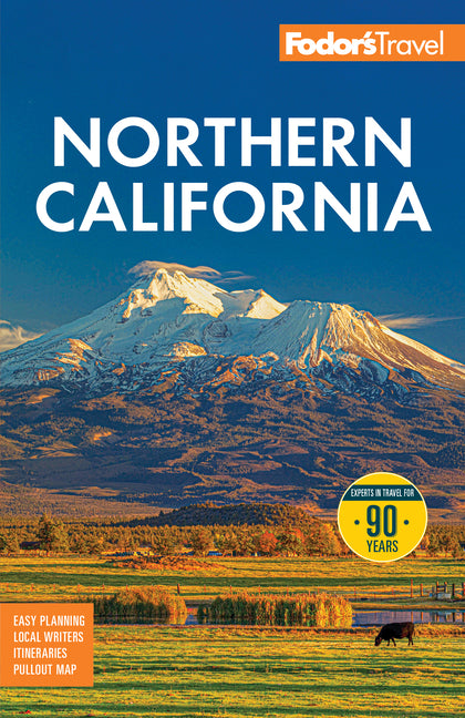 Fodor's Northern California: With Napa & Sonoma, Yosemite, San Francisco, Lake Tahoe & the Best Road Trips -- Fodor's Travel Guides, Paperback