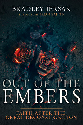 Out of the Embers: Faith After the Great Deconstruction -- Bradley Jersak, Paperback