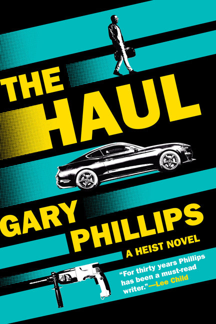 The Haul: A Heist Novel -- Gary Phillips, Hardcover