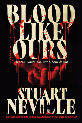 Blood Like Ours -- Stuart Neville, Hardcover