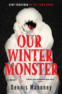 Our Winter Monster -- Dennis Mahoney, Paperback