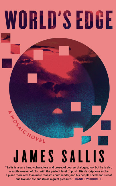 World's Edge: A Mosaic Novel -- James Sallis, Paperback