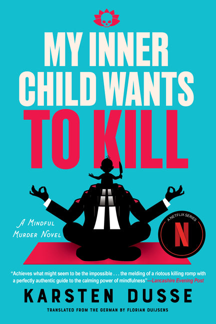 My Inner Child Wants to Kill -- Karsten Dusse, Hardcover