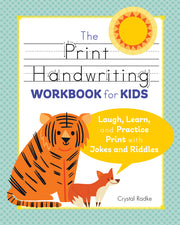 The Print Handwriting Workbook for Kids: Laugh, Learn, and Practice Print with Jokes and Riddles by Radke, Crystal