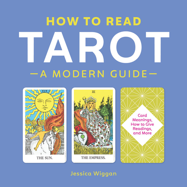How to Read Tarot: A Modern Guide -- Jessica Wiggan, Paperback