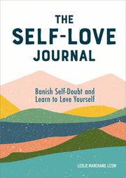 The Self-Love Journal: Banish Self-Doubt and Learn to Love Yourself by Marchand, Leslie