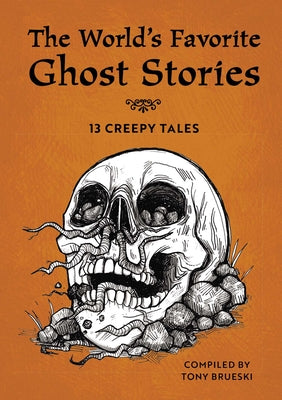 The World's Favorite Ghost Stories: 13 Creepy Tales -- Tony Brueski, Paperback