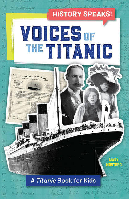 Voices of the Titanic: A Titanic Book for Kids -- Mary Montero, Paperback