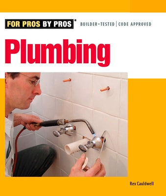 Plumbing for Pros by Pros by Cauldwell, Rex
