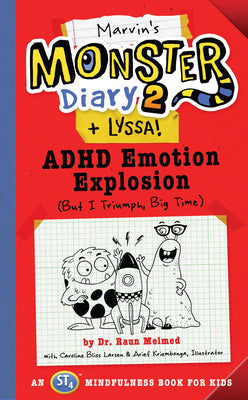 Marvin's Monster Diary 2 (+ Lyssa), 4: ADHD Emotion Explosion (But I Triumph, Big Time), an St4 Mindfulness Book for Kids by Melmed, Raun