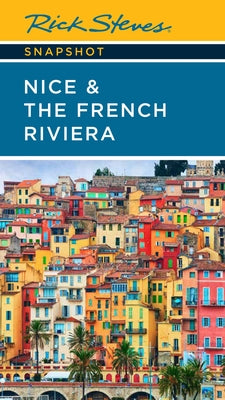 Rick Steves Snapshot Nice & the French Riviera -- Rick Steves, Paperback