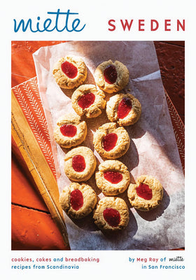Miette Sweden: Cookies, Cakes and Breadbaking Recipes from Scandinavia (Swedish Cookbook) by Ray, Meg