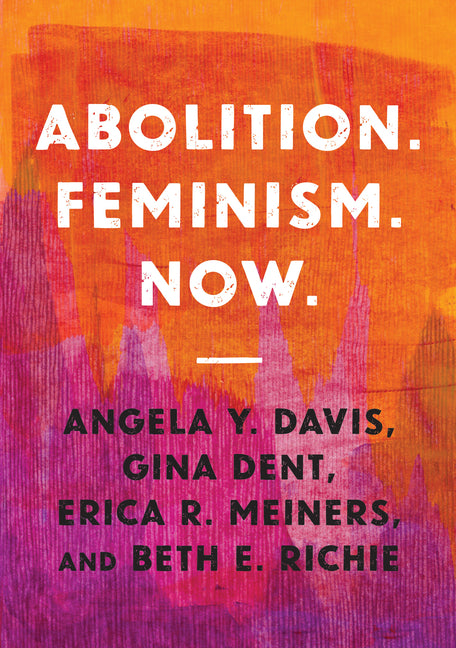 Abolition. Feminism. Now. -- Angela Y. Davis, Paperback