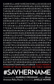 #Sayhername: Black Women's Stories of Police Violence and Public Silence by Crenshaw, Kimberlé