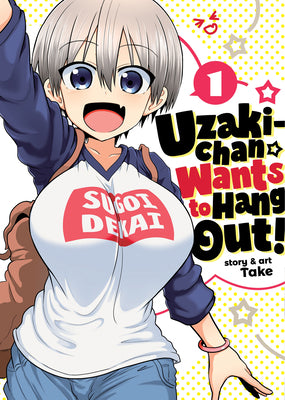 Uzaki-Chan Wants to Hang Out! Vol. 1 -- Take, Paperback