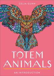 Totem Animals: Your Plain & Simple Guide to Finding, Connecting To, and Working with Your Animal Guide by Gunn, Celia M.