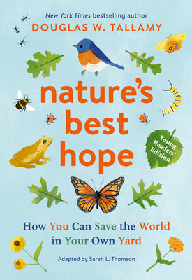 Nature's Best Hope (Young Readers' Edition): How You Can Save the World in Your Own Yard -- Douglas W. Tallamy, Hardcover