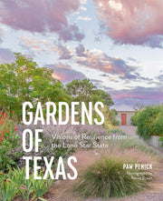 Gardens of Texas: Visions of Resilience from the Lone Star State by Penick, Pam
