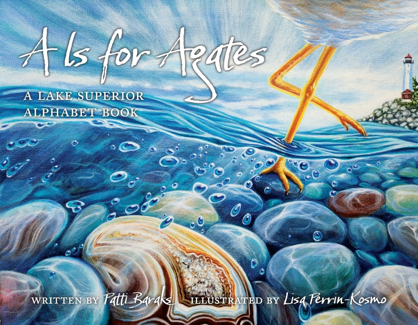 A is for Agates: A Lake Superior Alphabet Book -- Patti Baraks, Hardcover