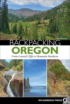 Backpacking Oregon: From River Valleys to Mountain Meadows by Ohlsen, Becky