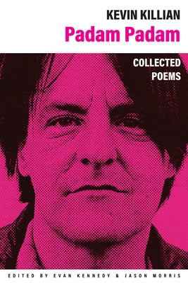 Padam Padam: The Collected Poems by Killian, Kevin