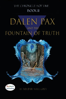 Dalen Pax and The Fountain Of Truth by Grey, Will