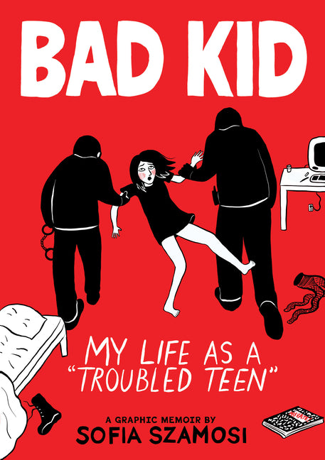 Bad Kid (a Graphic Memoir): My Life as a Troubled Teen -- Sofia Szamosi, Paperback